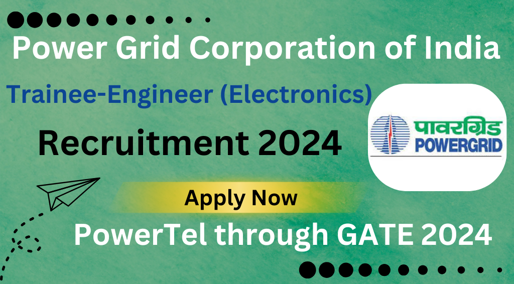 POWER GRID Trainee Engineer Recruitment 2024