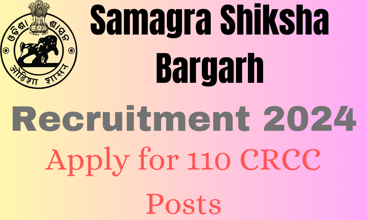 Samagra Shiksha Bargarh Recruitment 2024