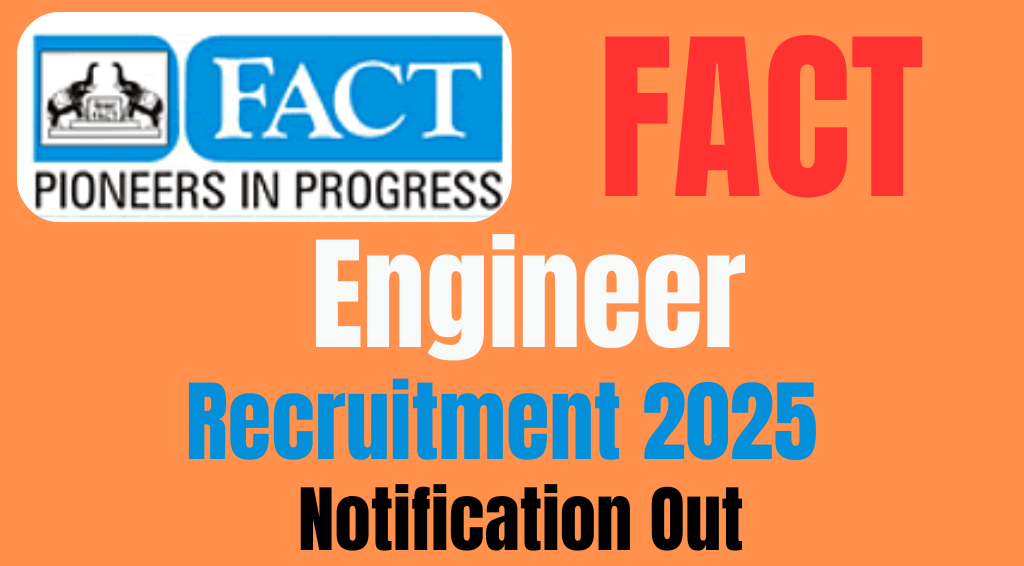 FACT Engineer Recruitment 2025